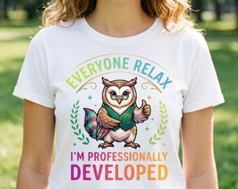 Everyone Relax Im Professionally Developed PNG, Colorful Glasses Owl Clipart, Funny School PD Teacher PNG Design for Shirt Sublimation.