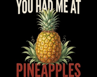 Funny Pineapple Lover You Had Me At Pineapples PNG: Pineapple Lover Tropical Humor png Fruit Fan (Digital Download).