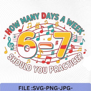 Funny 6-7 Music Meme Music Teacher Six Seven Practice Joke Tee Musician Gift for Band Director, Piano Teacher & Orchestra Digital Download