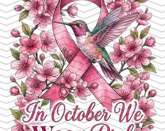 In October We Wear Pink PNG – Hummingbird Breast Cancer Awareness PNG – Breast Cancer Sublimation – Hummingbird Watercolor Art  Pink Out PNG