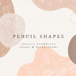 May include: Abstract shapes in shades of brown and pink, drawn with a pencil. The text "PENCIL SHAPES" and "abstract handdrawn shapes & backgrounds" is written in black.