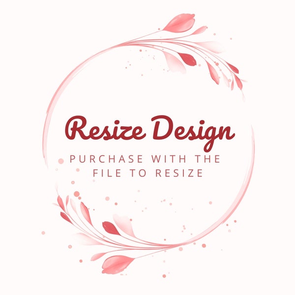 Resize The Design - Purchase Along With The Design After Taking Confirmation - Custom Size