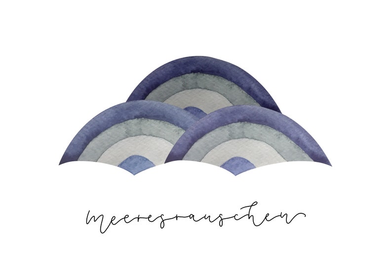 May include: Watercolor painting of three blue, gray, and white waves with the word "meeresrauschen" written below.
