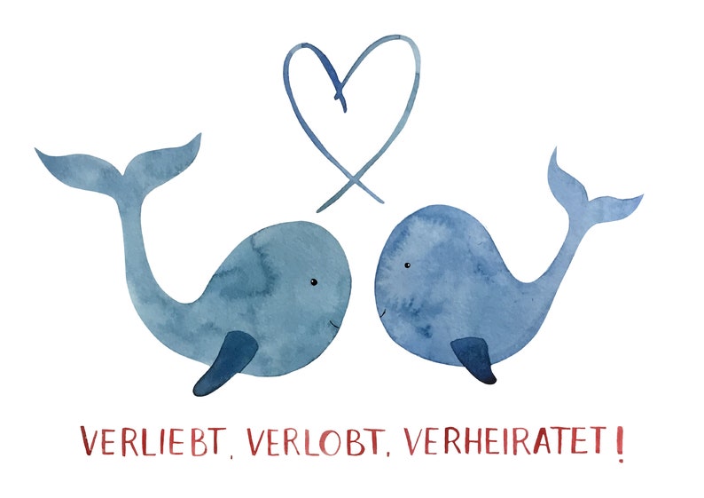 May include: Watercolor illustration of two blue whales with a blue heart above them. The whales are facing each other, with the text "VERLIEBT, VERLOBT, VERHEIRATET!" in red below them. The image is on a white background.