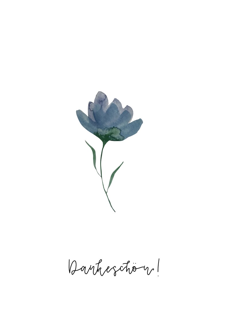 May include: A watercolor illustration of a single blue flower with green leaves and the text "Dankesch&ouml;n!" in black cursive.