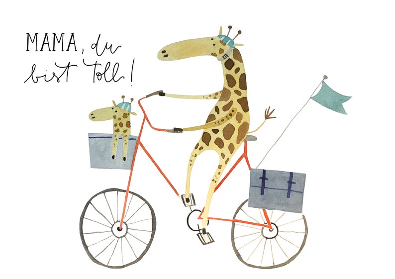 May include: A watercolour illustration of two giraffes riding a bicycle. The larger giraffe is riding the bike, while the smaller giraffe is sitting in the front basket. The text "MAMA, du bist toll!" is written in black at the top of the image.