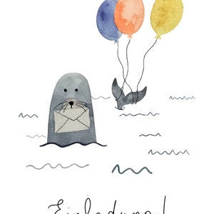 May include: Watercolor illustration of a seal holding an envelope in the water, with a whale tail and three balloons. The balloons are blue, orange, and yellow. The word "Einladung!" is written in cursive.