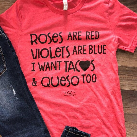 Roses are Red Violets are Blue I want Queso and Tacos Too | Etsy