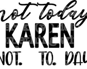 Settle down Karen svg Not today Karen svg I wish Karen would svg OK Karen svg No one cares Karen svg Calm down Karen Karen svg bundle