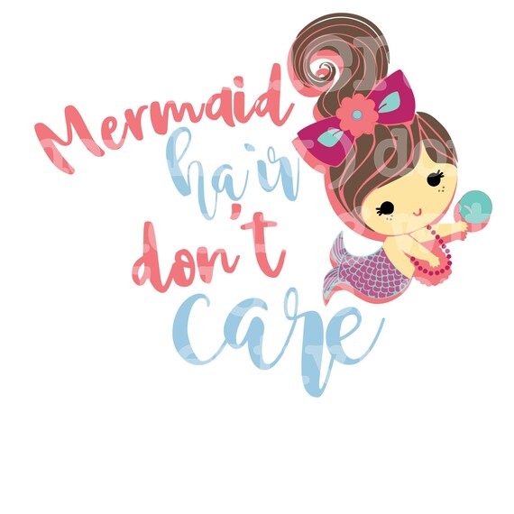 Mermaid Hair Don&rsquo;t Care Svg Png | Etsy