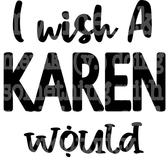 I wish a karen cheap would