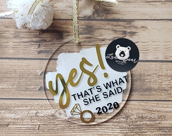 YES! That's What She Said 2020 / Ornament / Engagement Ornament / Christmas Ornament / Just Engaged