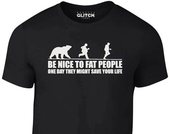 Reality Glitch Be Nice to Fat People Bear Chase Funny Pub Joke T-shirt