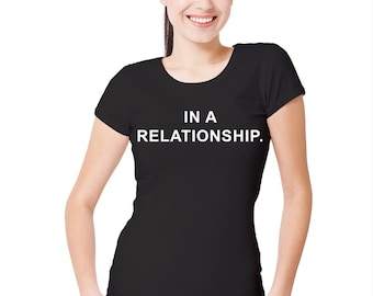 Womens In A Relationship T-Shirt Partner Stalker Valentines Obsessed Love Forced