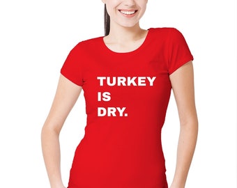 Womens Roast Turkey Is Dry Funny Christmas Dinner T-Shirt