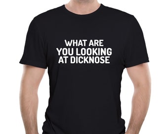 Que regardez-vous à Dicknose Mens T-Shirt
