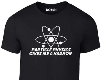 Reality Glitch's Men's Particle Physics Gives Me a Hadron T-Shirt