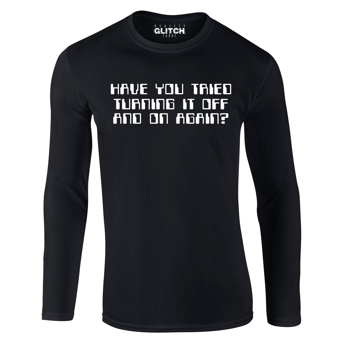 Image of Mens Have You Tried Turning It Off & On Again? T-Shirt - Long Sleeve