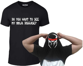 Reality Glitch Men's Do You Want To See My Ninja Disguise? Flip T-Shirt