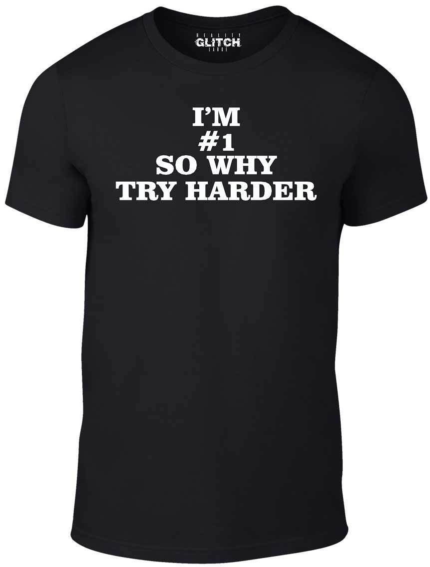 Image of Reality Glitch I'm # 1 So Why Try Harder Men's T-Shirt