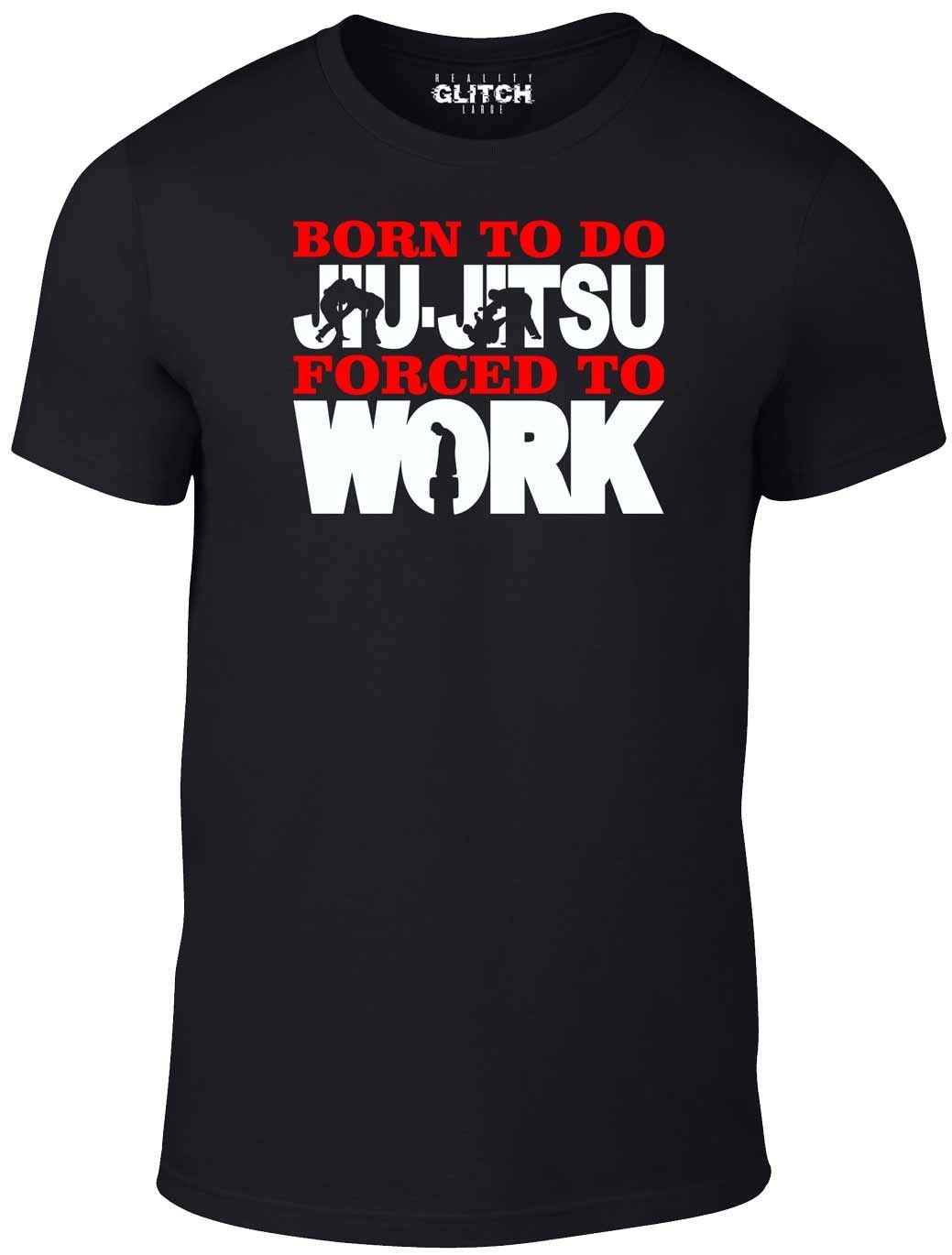 Image of Men's Born To Do Jiu-Jitsu Forced Work T-Shirt