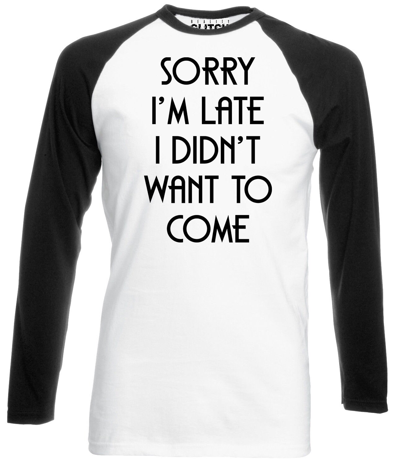 Image of Mens Sorry I'm Late, I Didn't Want To Come Baseball Shirt - Long Sleeve