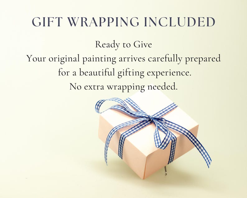 May include: A light pink square gift box tied with a blue and white checkered ribbon. The text reads: GIFT WRAPPING INCLUDED. Ready to Give. Your original painting arrives carefully prepared for a beautiful gifting experience. No extra wrapping needed.