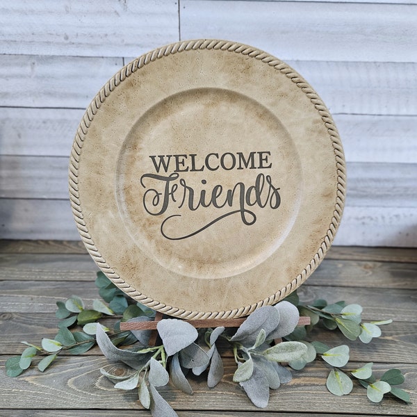 LASER ENGRAVED / Tan 13" Charger Plate / Farmhouse / Welcome Friends / Kitchen / Entryway / Home decor / Country / Rustic /  Kitchen
