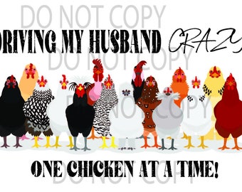 Funny Chicken Lover PNG, Driving My Husband Crazy One Chicken at a Time, Farmhouse Gift (Digital Download)