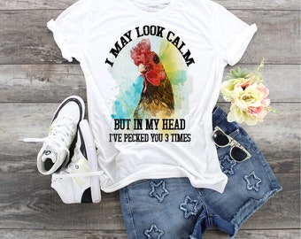 Crazy Chicken T-Shirt: I May Look Calm, Funny Graphic Tee