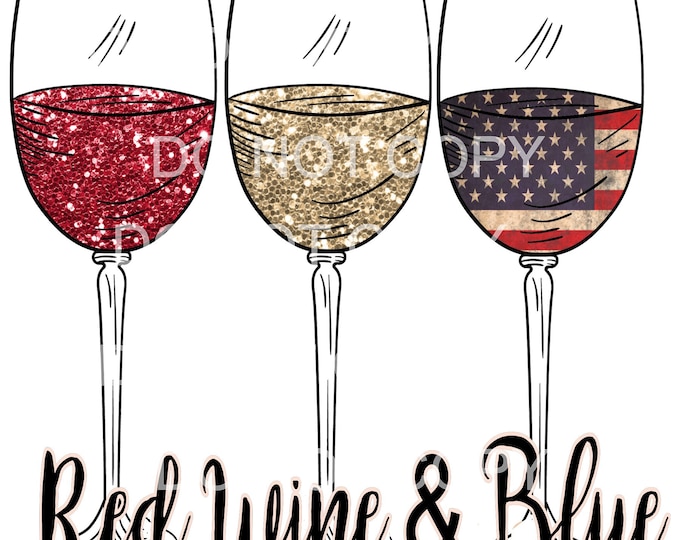 Red Wine & Blue Digital Download, Red Wine Blue Png, Sublimation. DTG, Water Slide, July 4th Wine, Glitter Look wine,  Patriotic Wine Glass