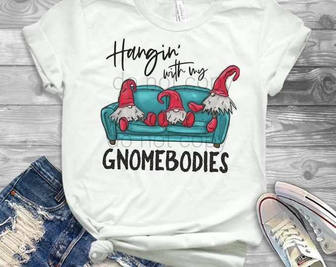 Hanging With Gnomebody design t-shirt