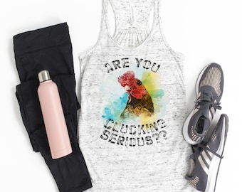 Are You Clucking Serious, Funny Chicken Graphic Tank Top - Bella Canvas Flowy Racerback