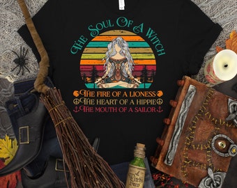 The Soul Of A Witch, The Fire Of A Lioness ,The Heart Of A Hippie, The Mouth Of A Sailor, Witch Lover shirt, Witches Tee, Goddess shirt