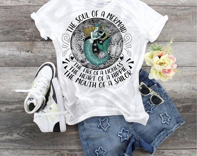 Soul Of A Mermaid,  Fire Of A Lioness, The Heart Of A Hippie, The Mouth Of A Sailor design Tee t-shirt. Bella Canvas