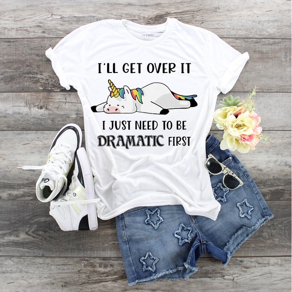 Ill Get Over It I Just Need to Be Dramatic First - Etsy