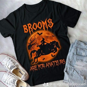 Brooms are for Amateurs, Witch riding horse, Full Moon Horse, Halloween t, Hallows Eve, Horse Love, Wiccan, Love Horses, Horse Witch Mom