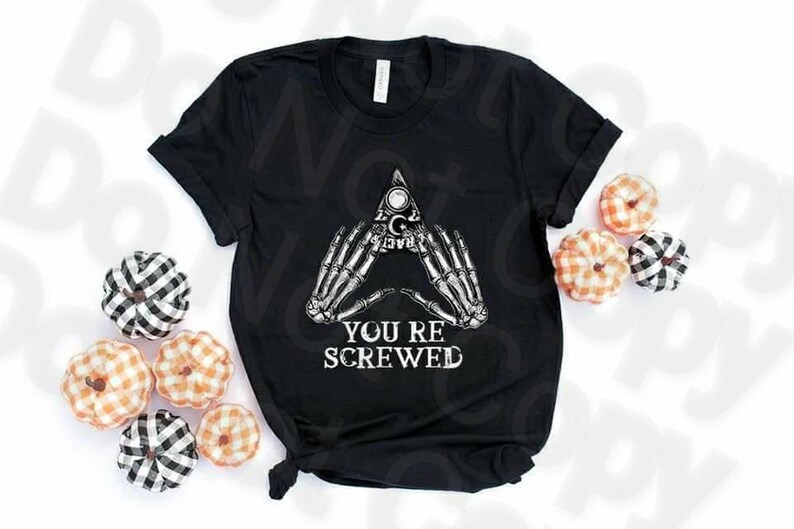 shirt Bella Canvas tshirt direct to garment You/'re Screwed..