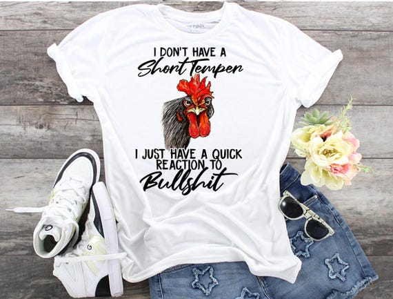 Snarky Chicken T-Shirt: I Don't Have a Short Temper - Bella Canvas Tee