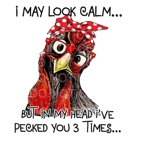 I May Look Calm But In My Head I've Pecked You 3 Times Tee I May Look Calm But In My Head I've Pecked You 3 Times Tee