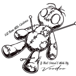 Kill Them With Kindness, If That Doesn&#39;t Work Try Voodoo Png. Voodoo Doll Png, Digital,, Sublimation, DTG, print & cut, Digital Download
