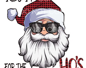 Funny Santa Claus, I Do It For The Ho's, Funny Santa, Plaid Santa, Santa Sunglasses, Digital Download, PNG Direct to garment, Sublimation