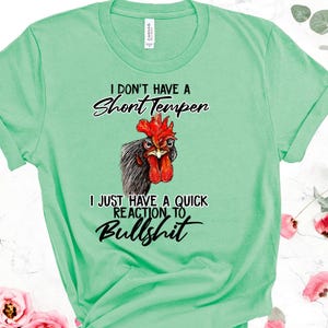 T-shirt Snarky Chicken: I Don't Have a Short Temper - Bella Canvas T-shirt Mint