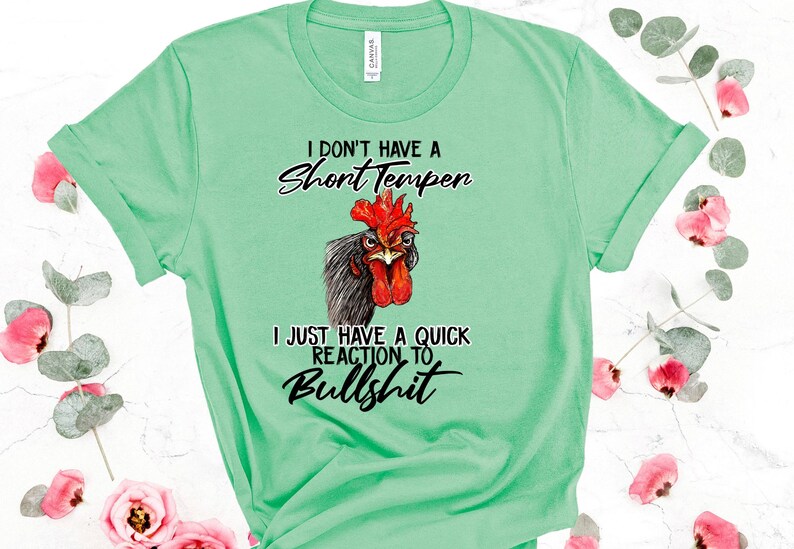 T-shirt Snarky Chicken: I Don't Have a Short Temper - Bella Canvas T-shirt Mint