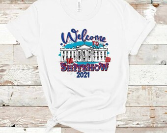 Welcome To The ShitShow 2021 White House edition design t-shirt
