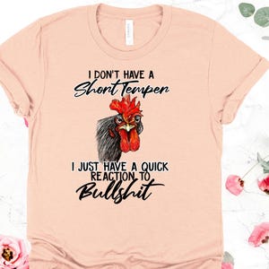 T-shirt Snarky Chicken: I Don't Have a Short Temper - Bella Canvas T-shirt Heather Peach
