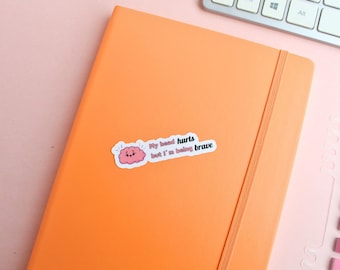 My Head Hurts but I'm Being Brave Vinyl Sticker. Sticker for Headache Girlies & More.