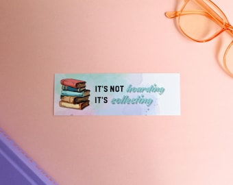 Relatable Reading Bookmark: "It's Not Hoarding, It's Collecting"