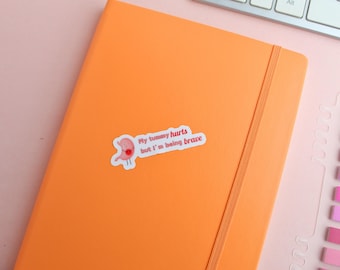My Tummy Hurts But I'm Being Brave Vinyl Sticker, Funny Stomach Ache Gift