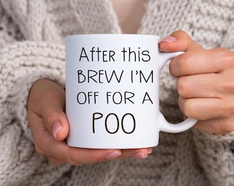 Funny Novelty Mugs After This Brew I'm Off For A Poo Funny Secret Santa Gifts Work Colleague Office Banter Profanity Present Birthday